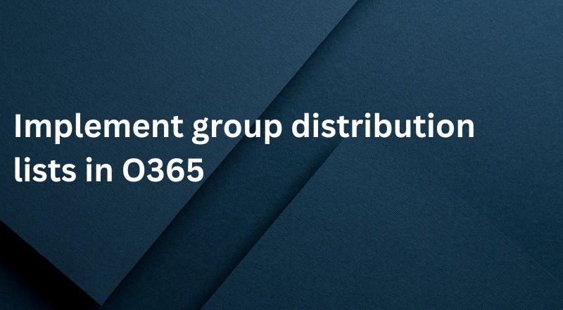 Implement group distribution lists in O365